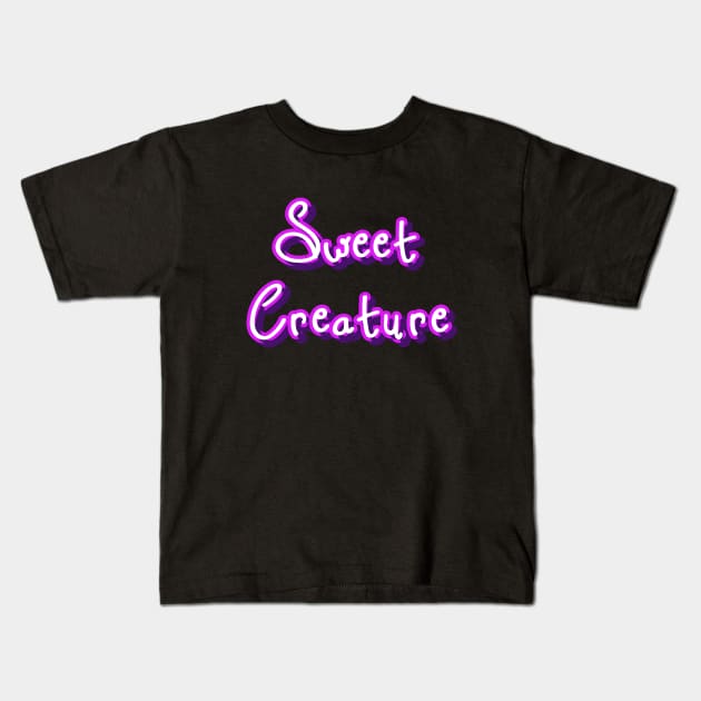 Sweet creature Kids T-Shirt by Word and Saying